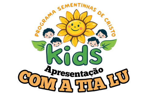 Sementinhas de Cristo Kids -  Sábados de 10:00 às 12:00 horas - Comunicando Tia Lu.